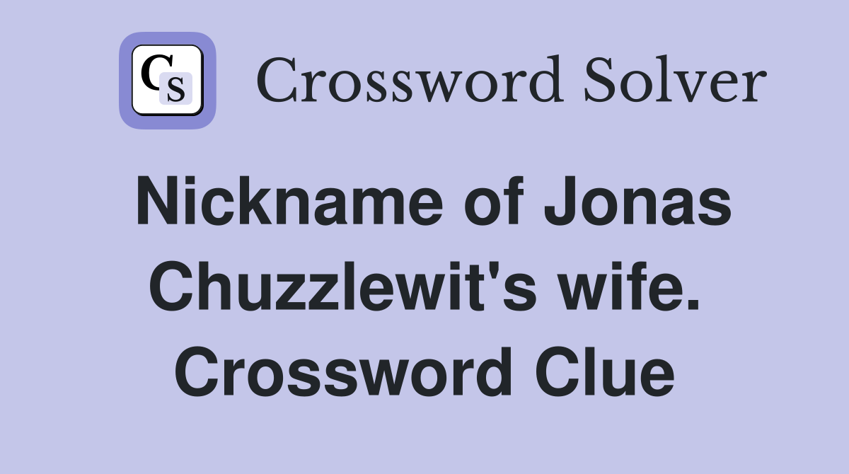 Nickname of Jonas Chuzzlewit's wife. Crossword Clue