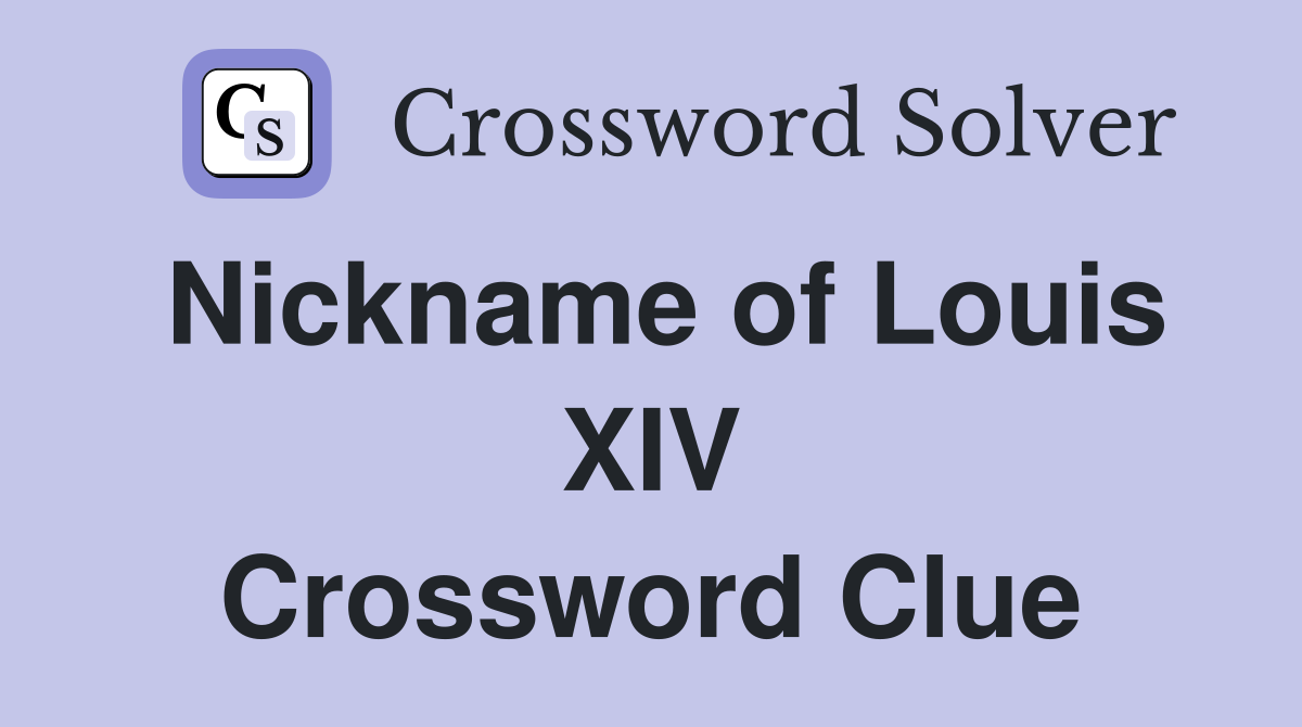 Nickname of Louis XIV Crossword Clue