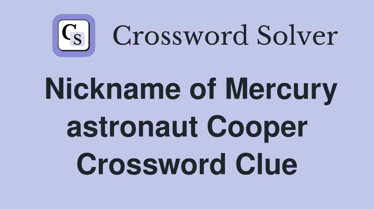 Nickname of Mercury astronaut Cooper Crossword Clue