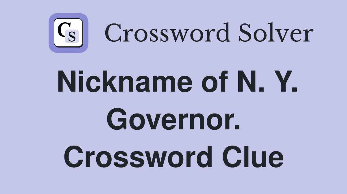 Nickname of N. Y. Governor. Crossword Clue