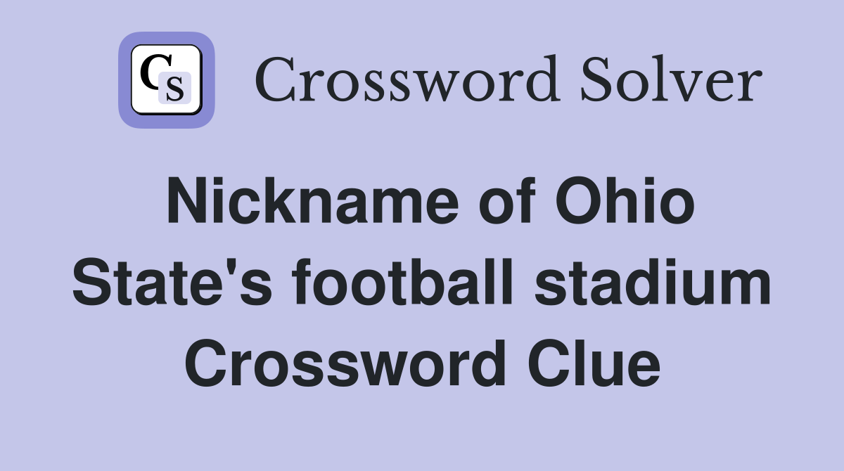 Nickname of Ohio State's football stadium Crossword Clue