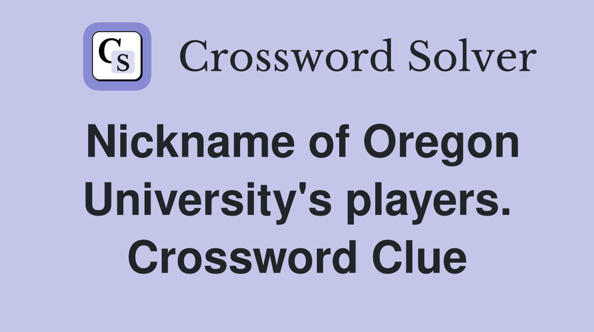 Nickname of Oregon University's players. Crossword Clue