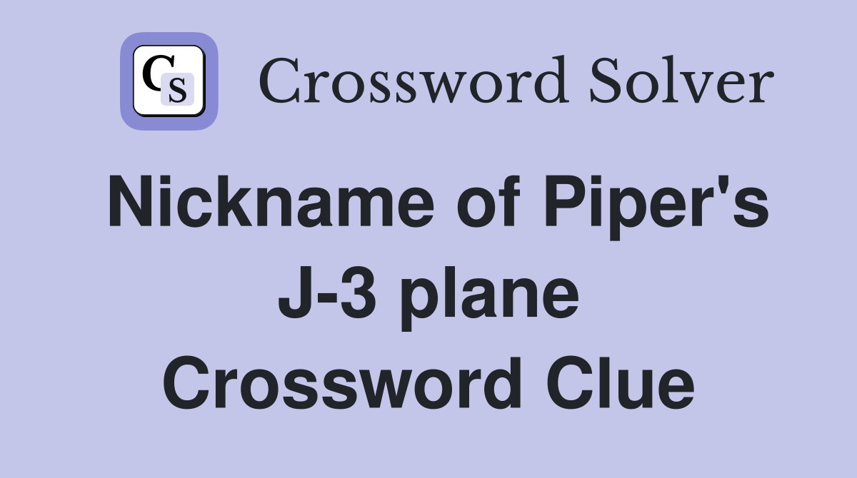Nickname of Piper's J-3 plane Crossword Clue