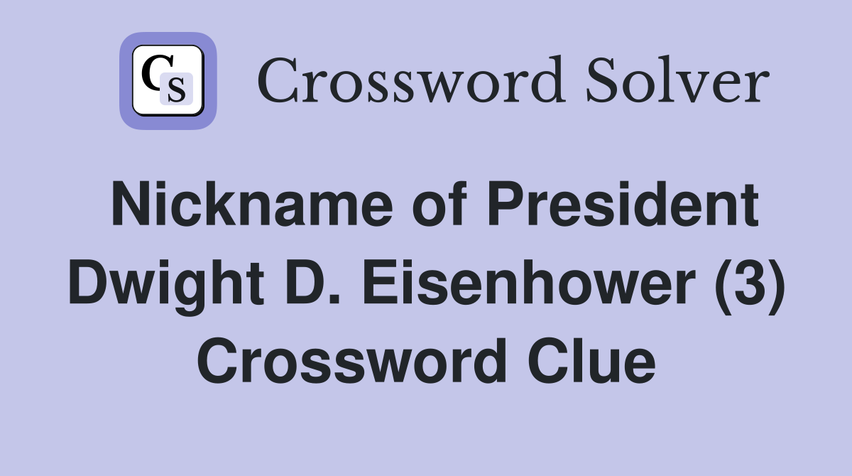 Nickname of President Dwight D. Eisenhower (3) Crossword Clue