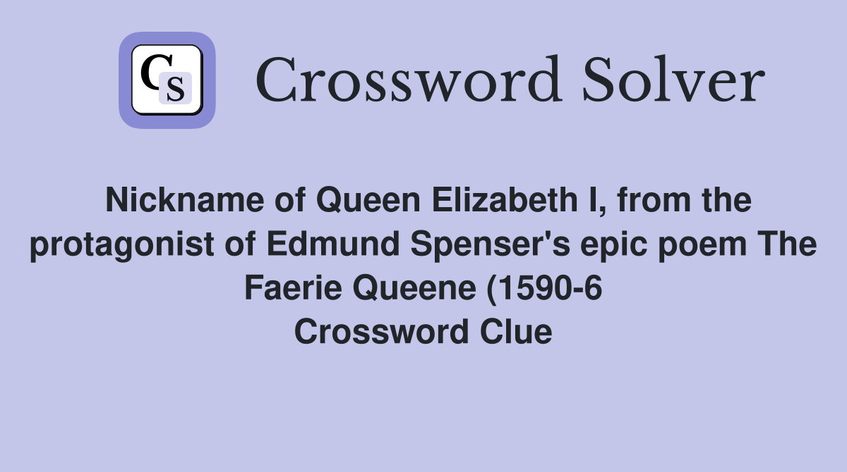 Nickname of Queen Elizabeth I from the protagonist of Edmund Spenser #39 s Nickname of Queen Elizabeth I from the protagonist of Edmund Spenser #39 s