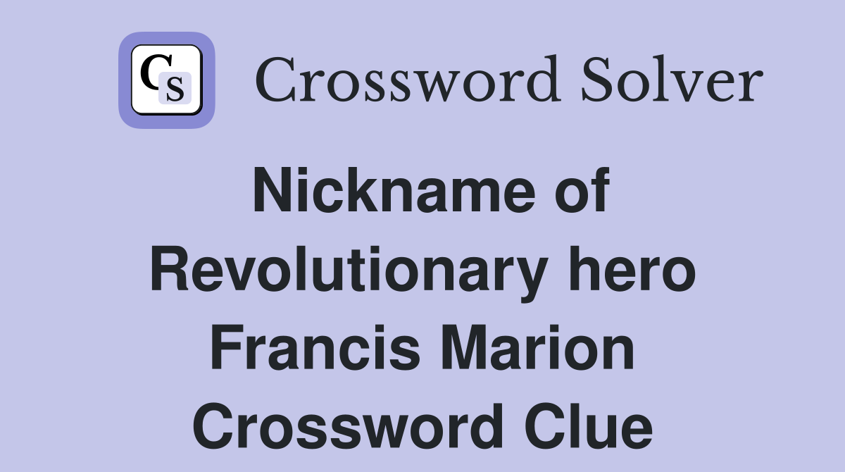 Nickname of Revolutionary hero Francis Marion Crossword Clue