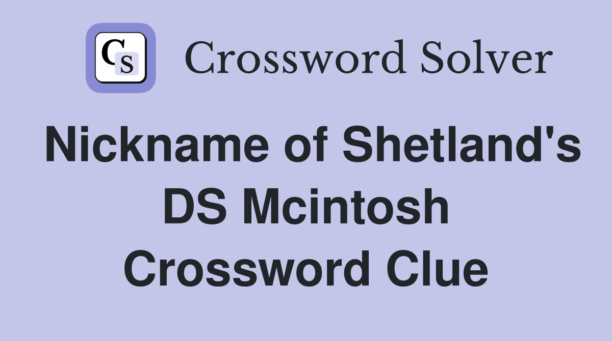 Nickname of Shetland's DS Mcintosh Crossword Clue