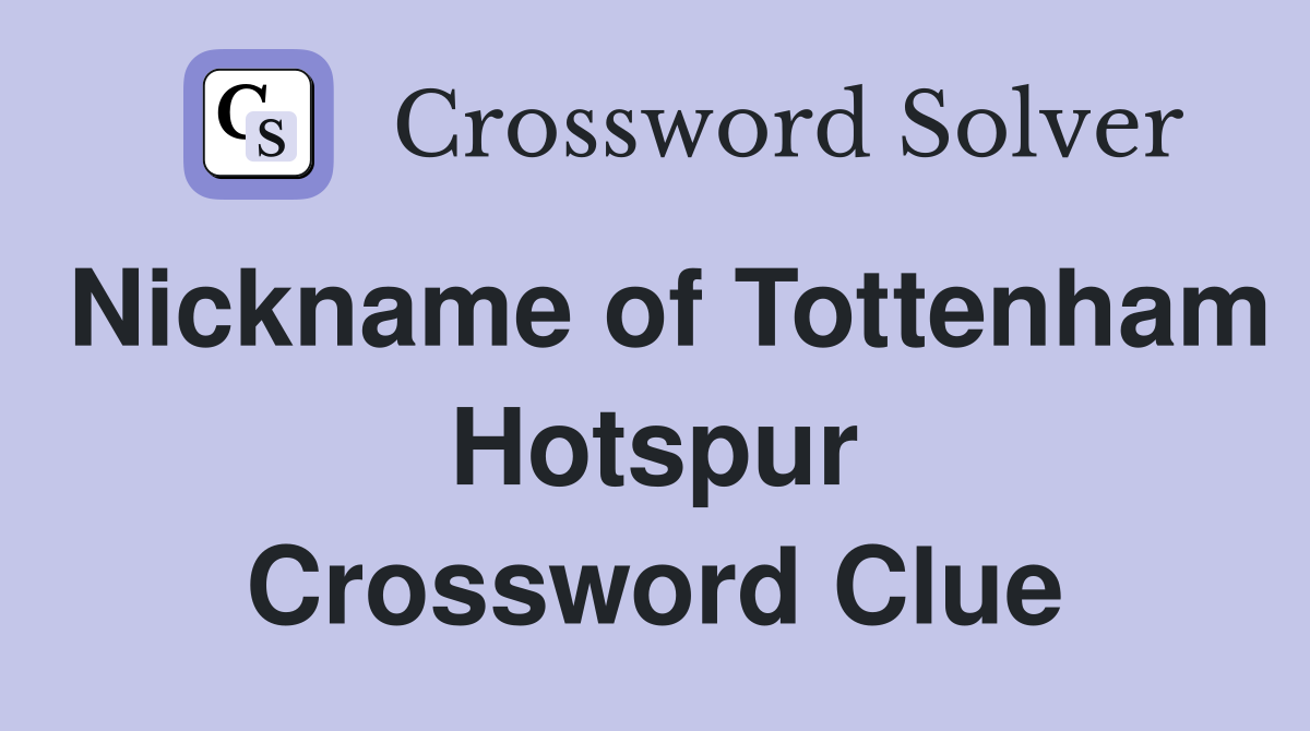 Nickname of Tottenham Hotspur Crossword Clue
