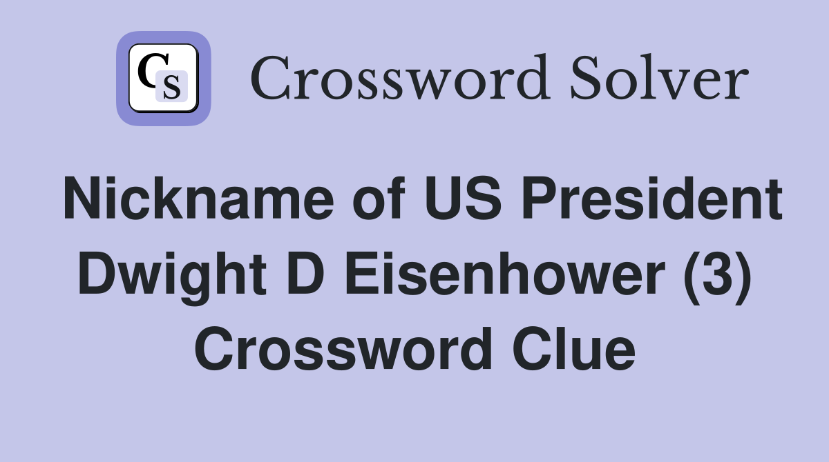 Nickname of US President Dwight D Eisenhower (3) Crossword Clue