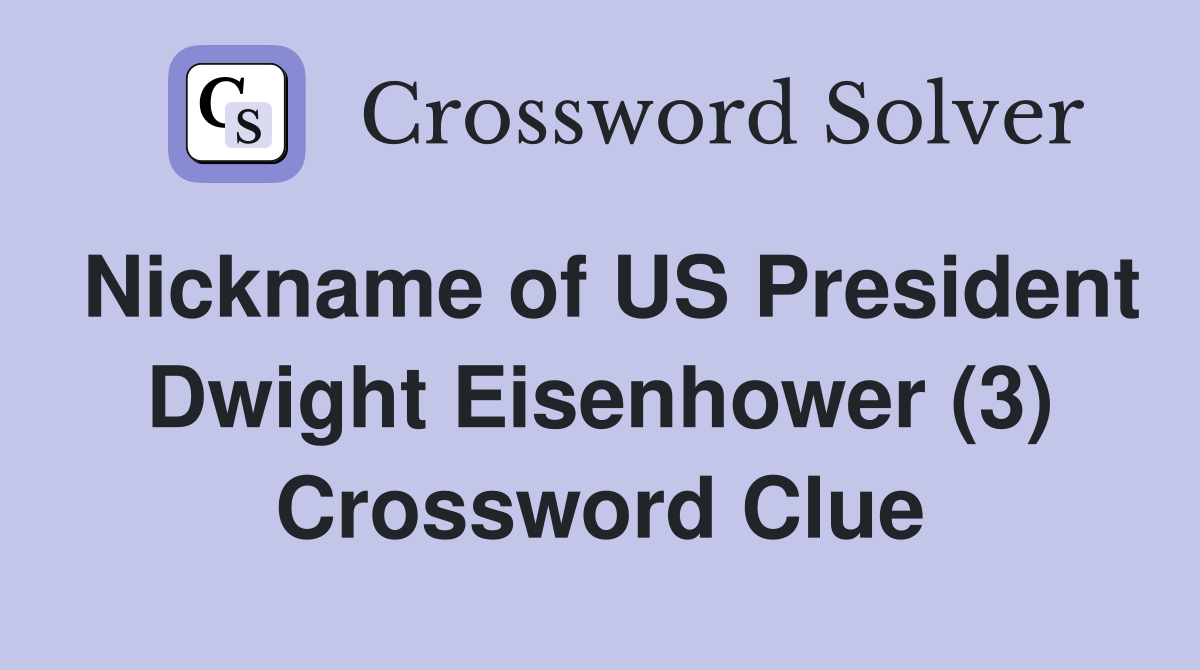 Nickname of US President Dwight Eisenhower (3) Crossword Clue