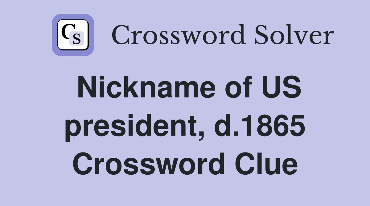 Nickname of US president, d.1865 Crossword Clue