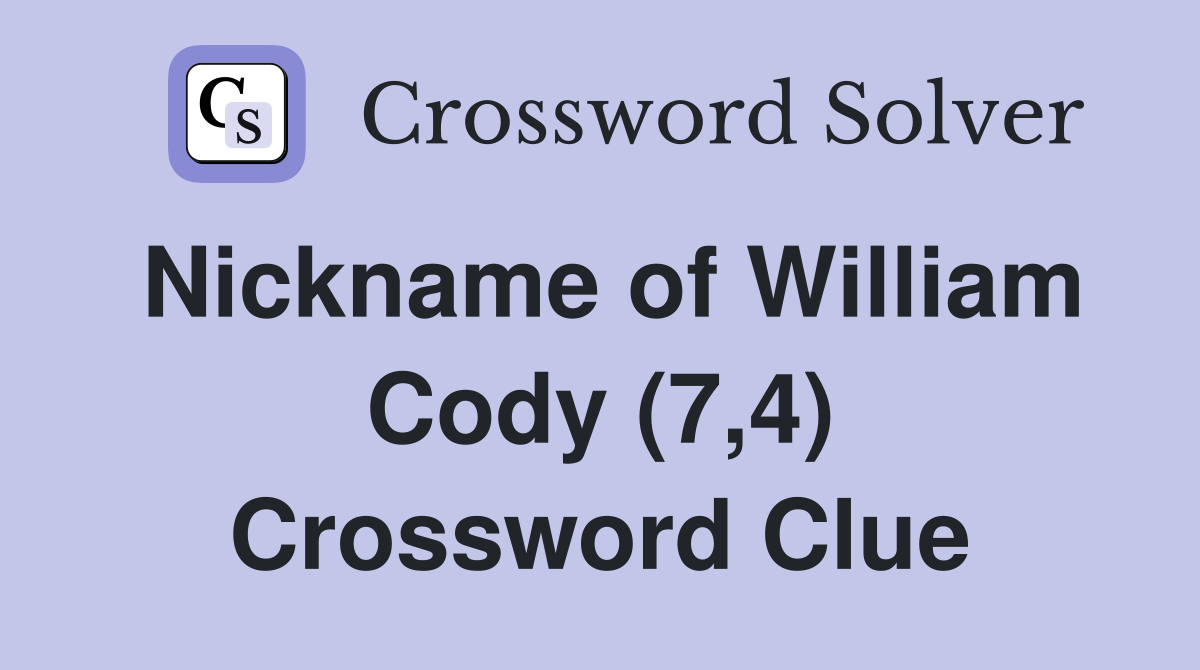 Nickname of William Cody (7,4) Crossword Clue
