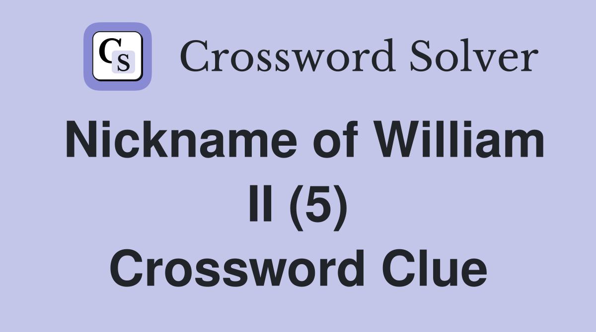 Nickname of William II (5) Crossword Clue