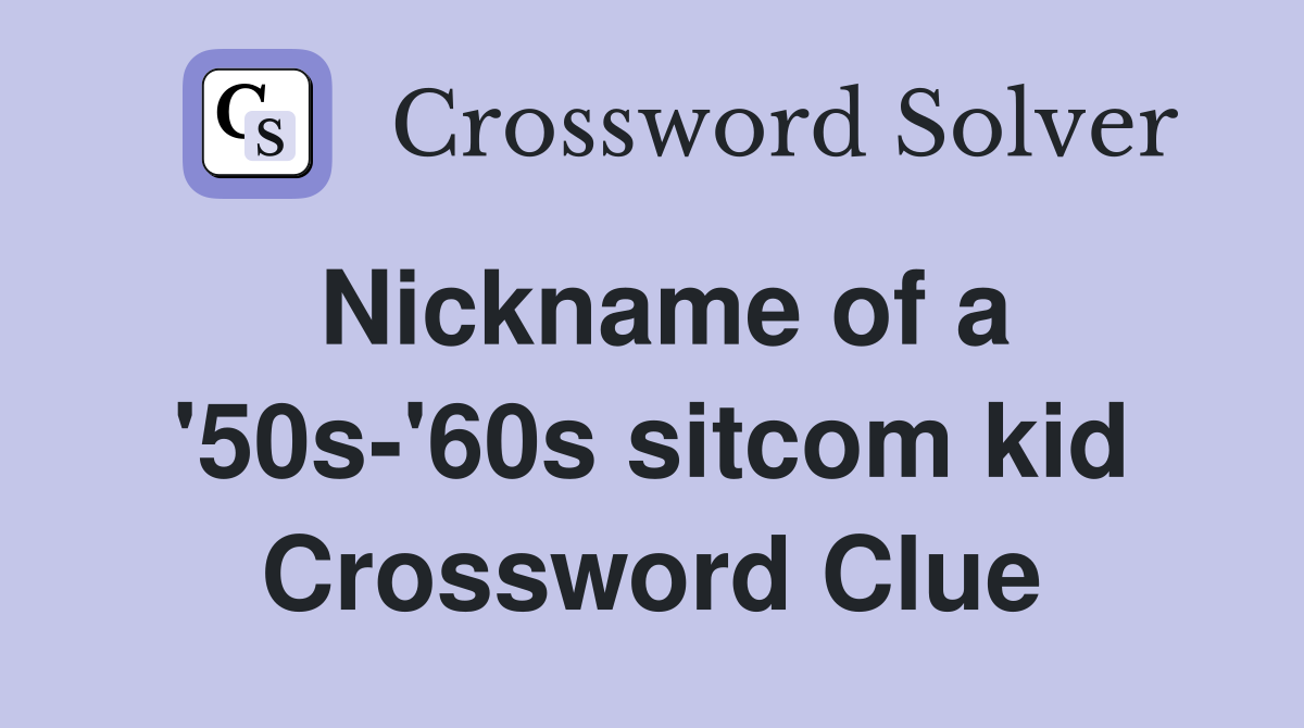 Nickname of a '50s-'60s sitcom kid Crossword Clue