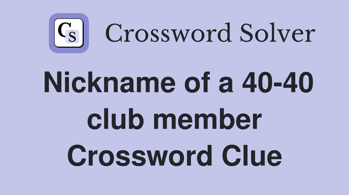Nickname of a 40-40 club member Crossword Clue