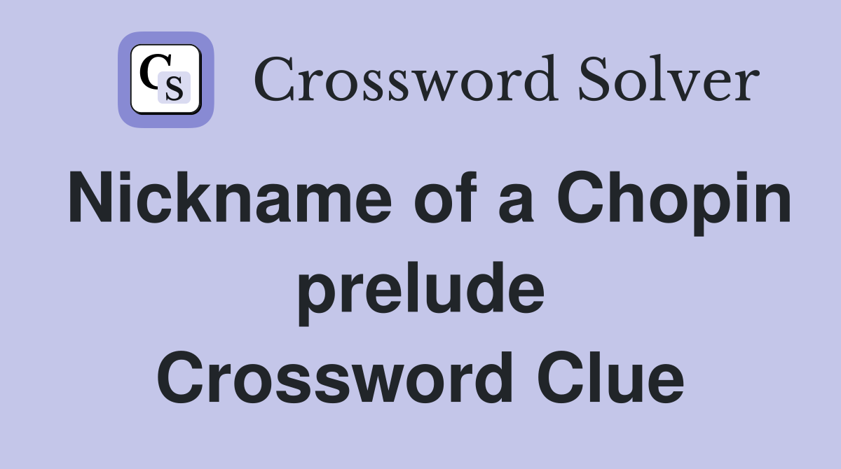 Nickname of a Chopin prelude Crossword Clue