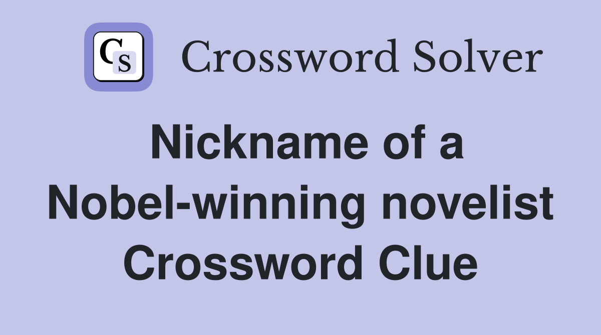 Nickname of a Nobel-winning novelist Crossword Clue