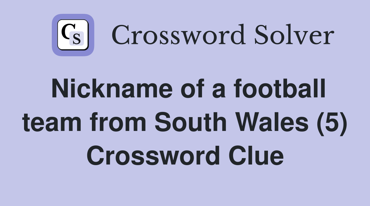 Nickname of a football team from South Wales (5) Crossword Clue