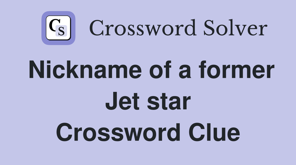 Nickname of a former Jet star Crossword Clue