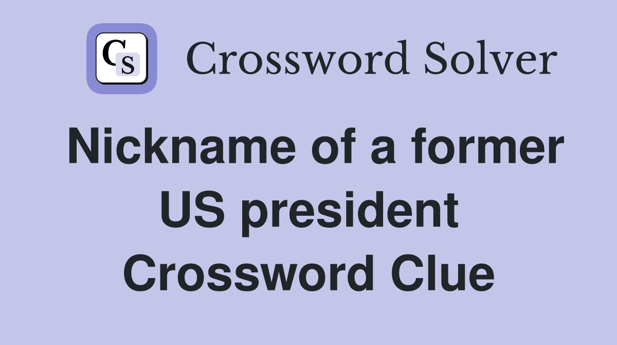 Nickname of a former US president Crossword Clue