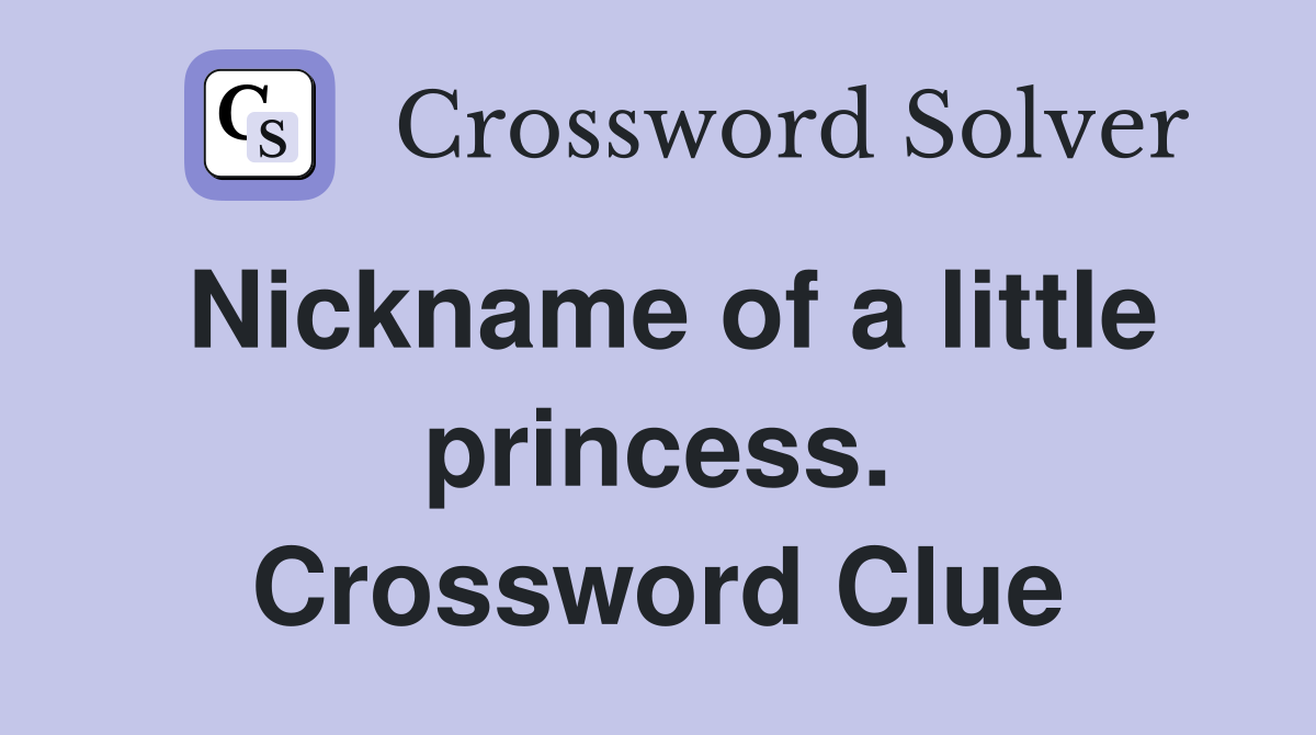 Nickname of a little princess. Crossword Clue