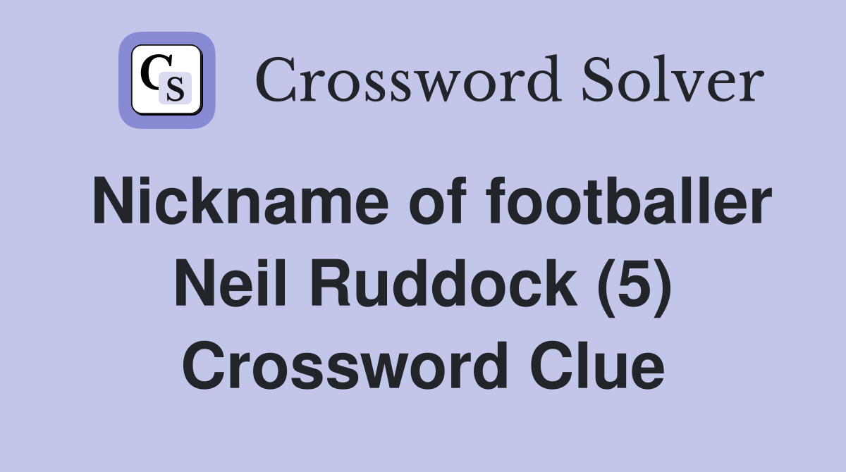 Nickname of footballer Neil Ruddock (5) Crossword Clue