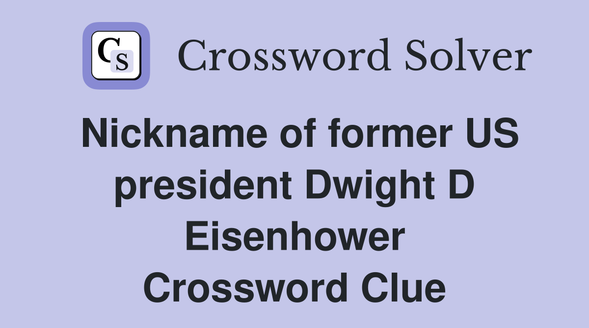 Nickname of former US president Dwight D Eisenhower Crossword Clue