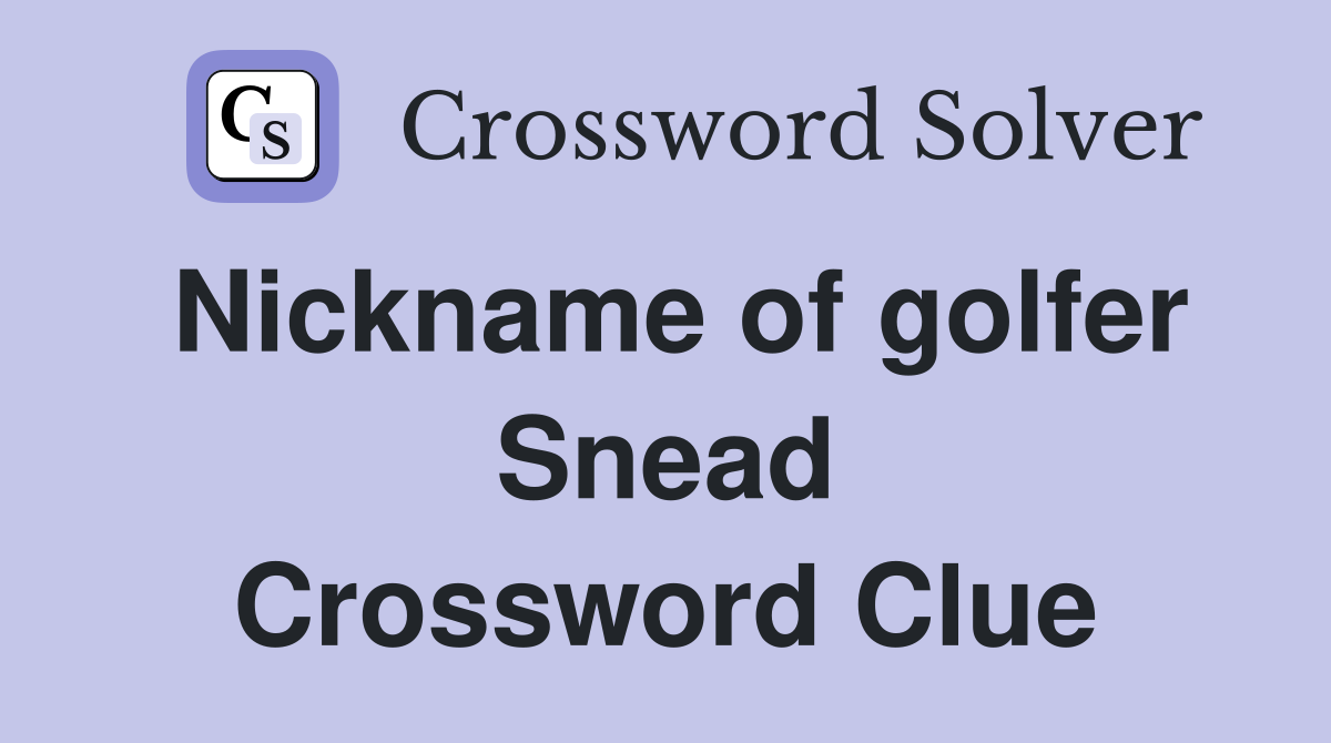 Nickname of golfer Snead Crossword Clue
