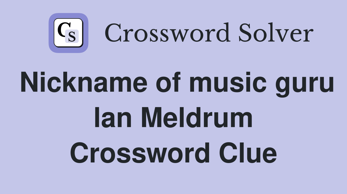 Nickname of music guru lan Meldrum Crossword Clue