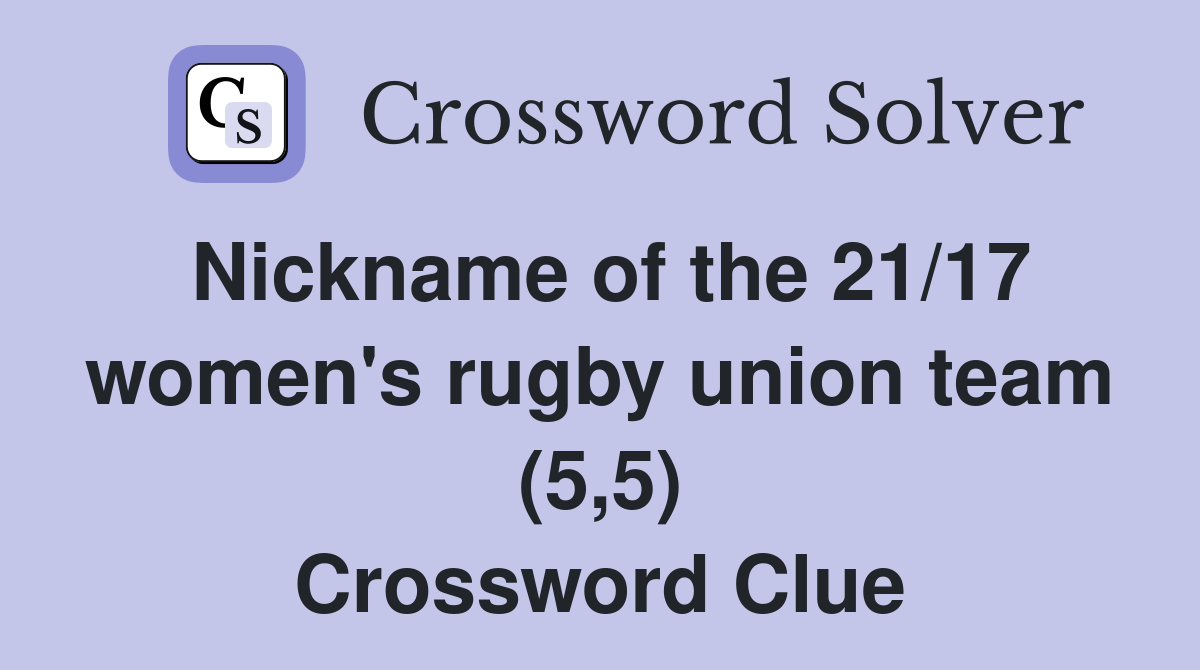 Nickname of the 21/17 women's rugby union team (5,5) Crossword Clue