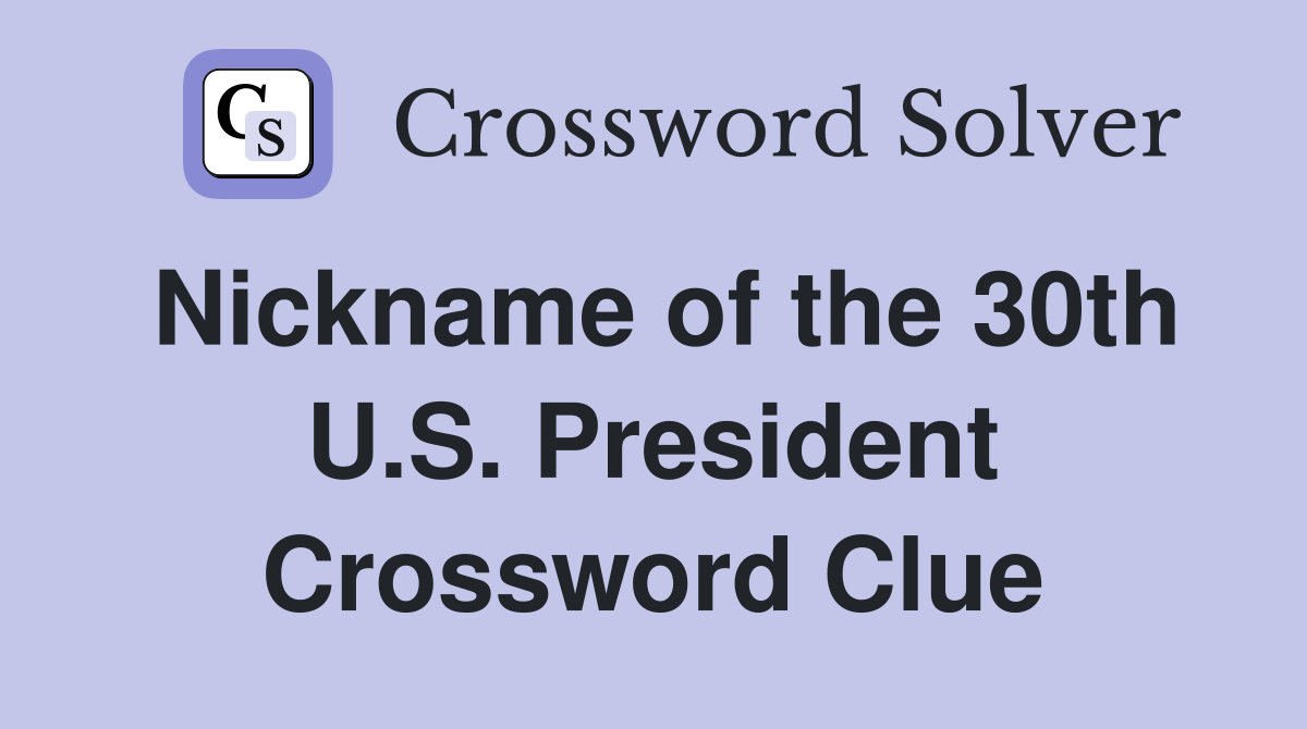 Nickname of the 30th U.S. President Crossword Clue