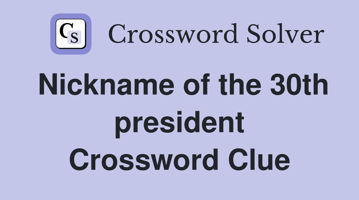 Nickname of the 30th president Crossword Clue