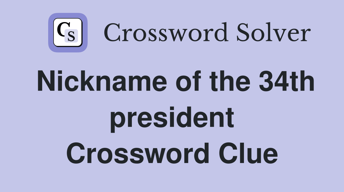 Nickname of the 34th president Crossword Clue
