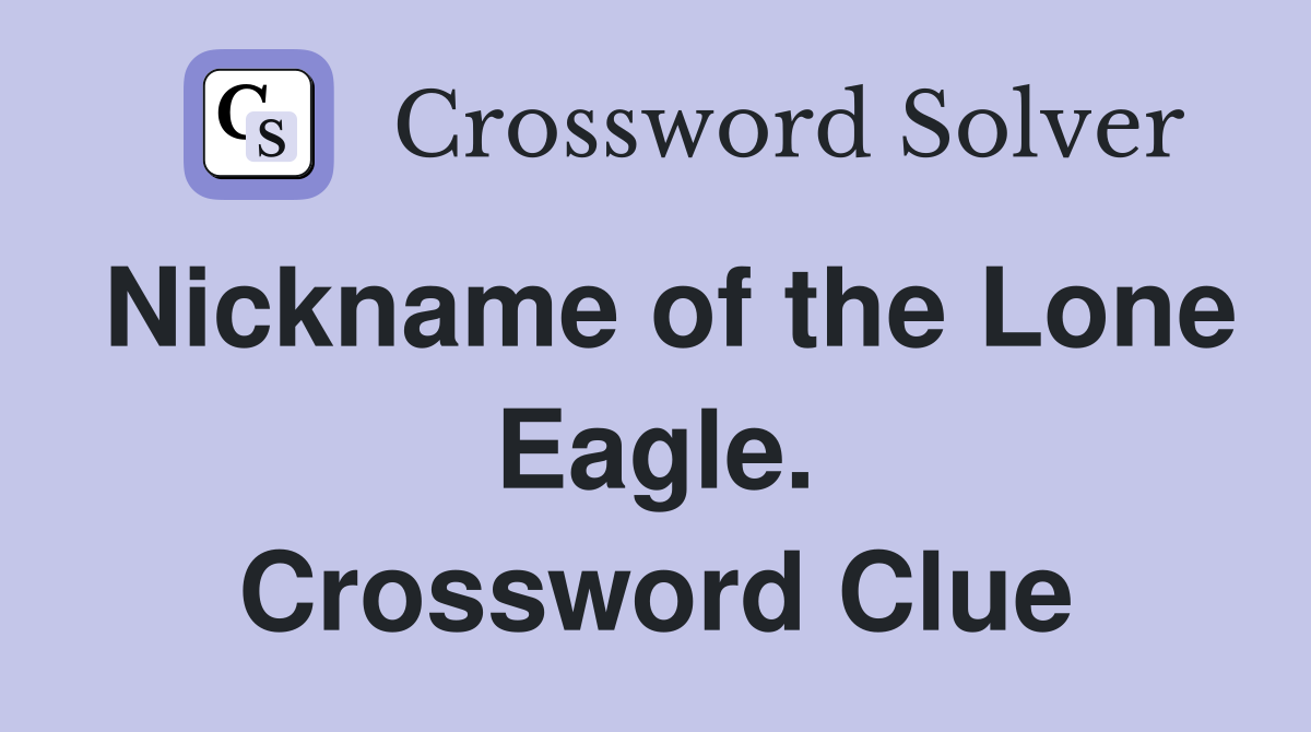 Nickname of the Lone Eagle. Crossword Clue
