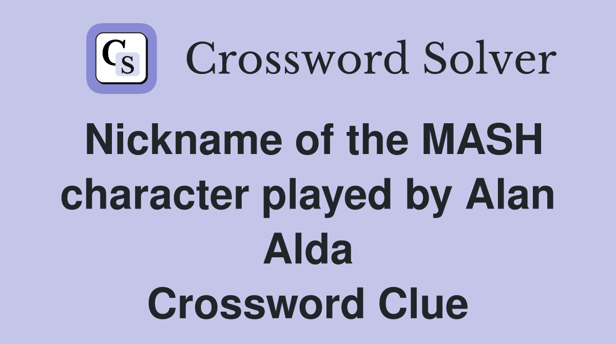 Nickname of the MASH character played by Alan Alda Crossword Clue
