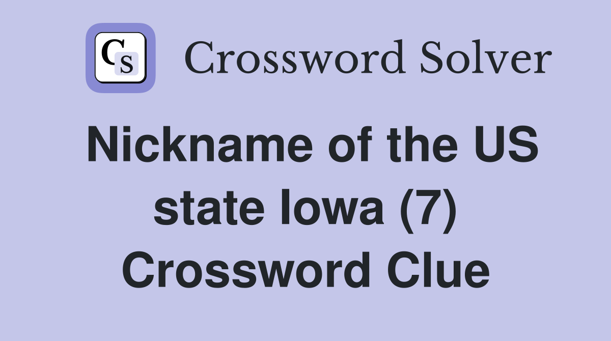 Nickname of the US state Iowa (7) Crossword Clue