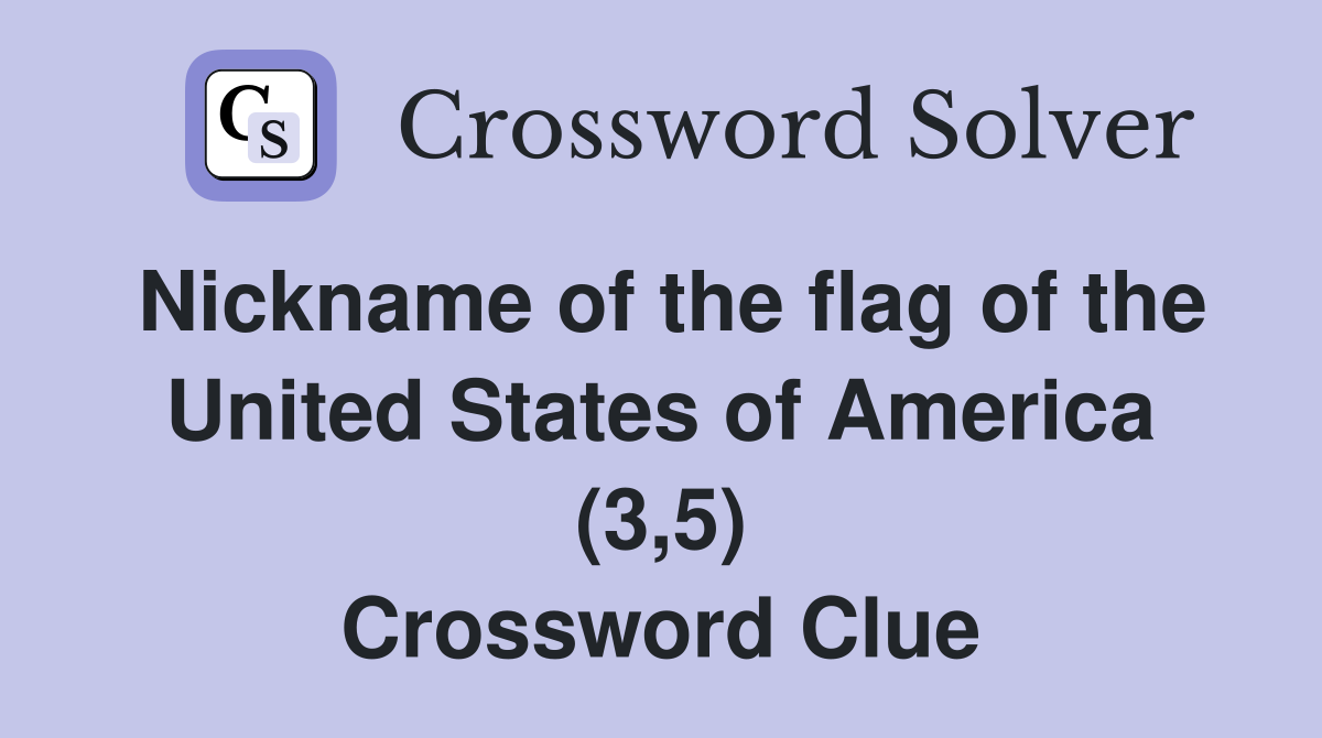 Nickname of the flag of the United States of America (3,5) Crossword Clue