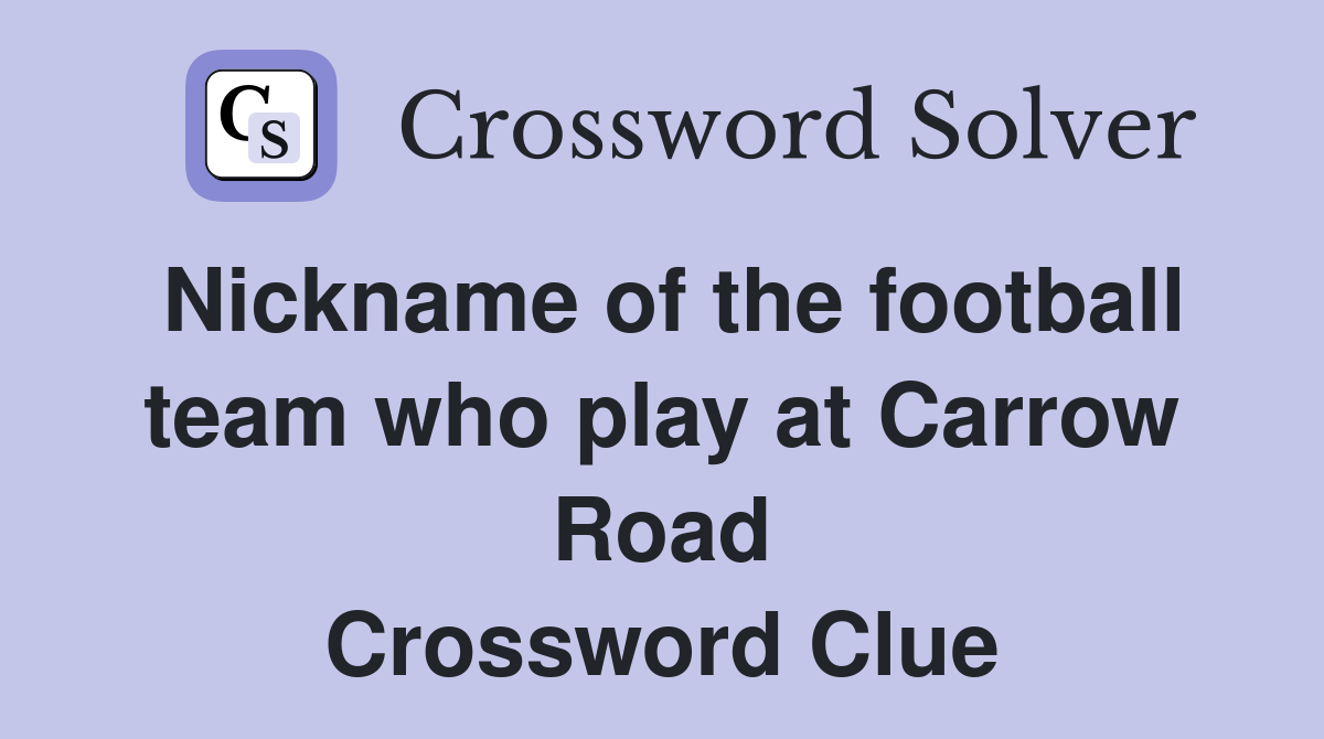 Nickname of the football team who play at Carrow Road Crossword Clue