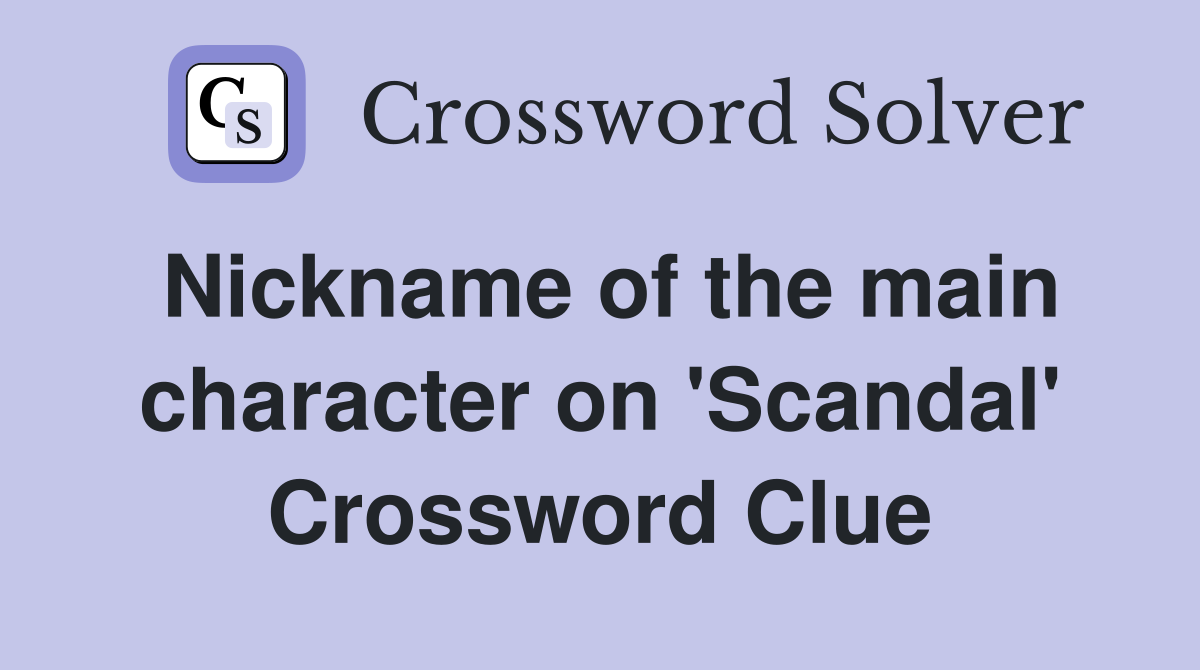Nickname of the main character on 'Scandal' Crossword Clue
