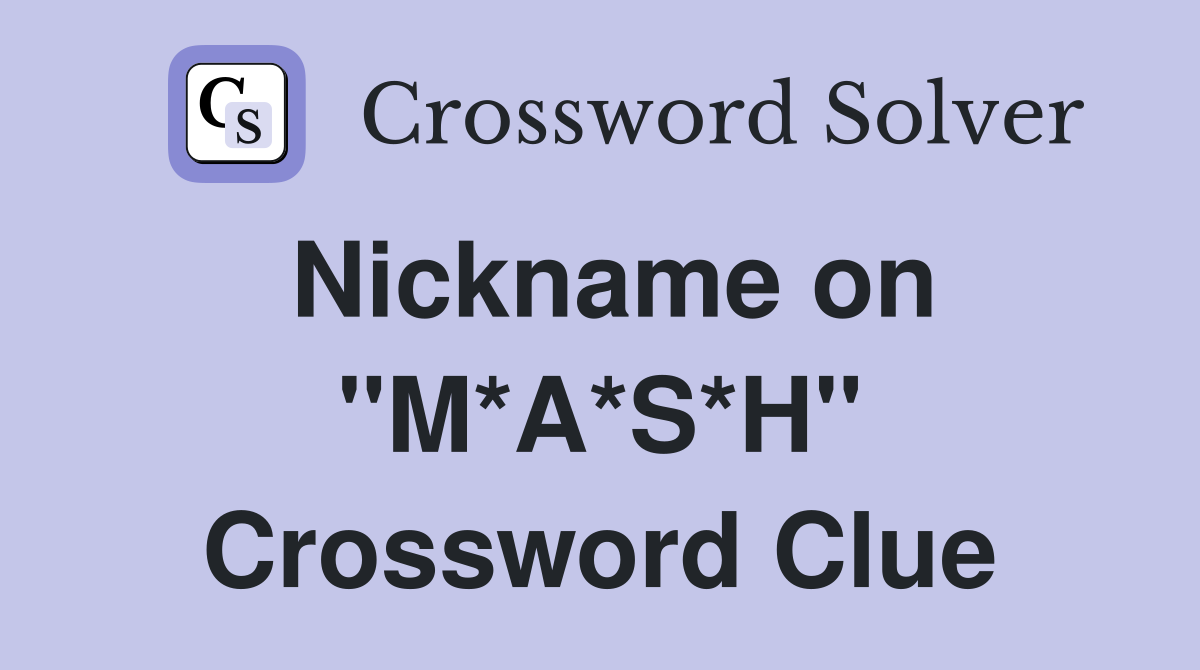 Nickname on "M*A*S*H" Crossword Clue
