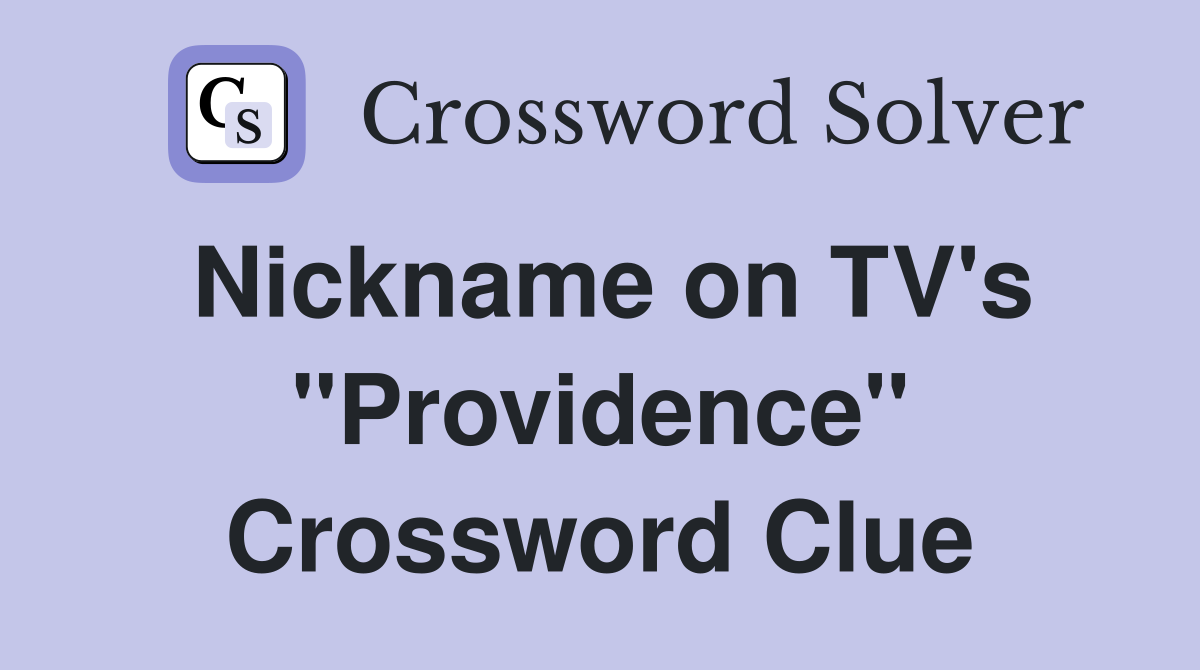 Nickname on TV's "Providence" Crossword Clue