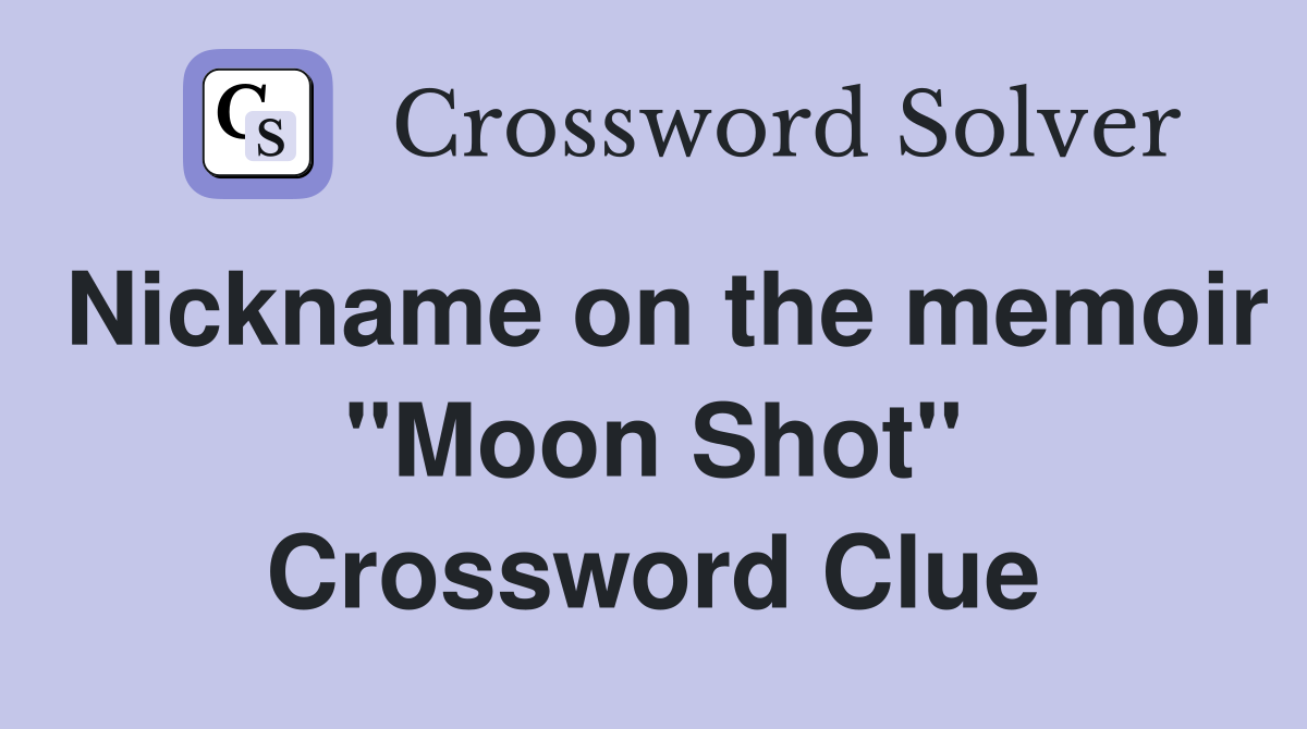 Nickname on the memoir ''Moon Shot'' Crossword Clue
