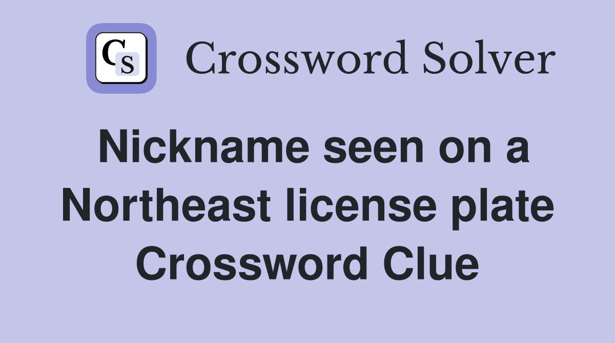 Nickname seen on a Northeast license plate Crossword Clue