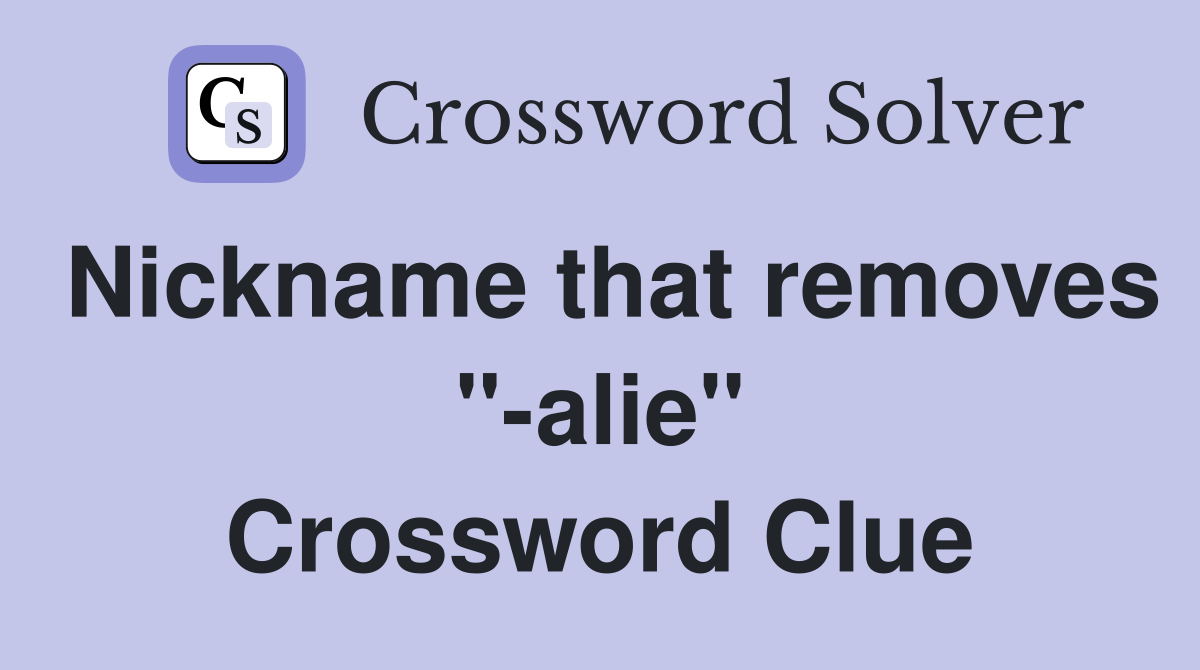 Nickname that removes "-alie" Crossword Clue
