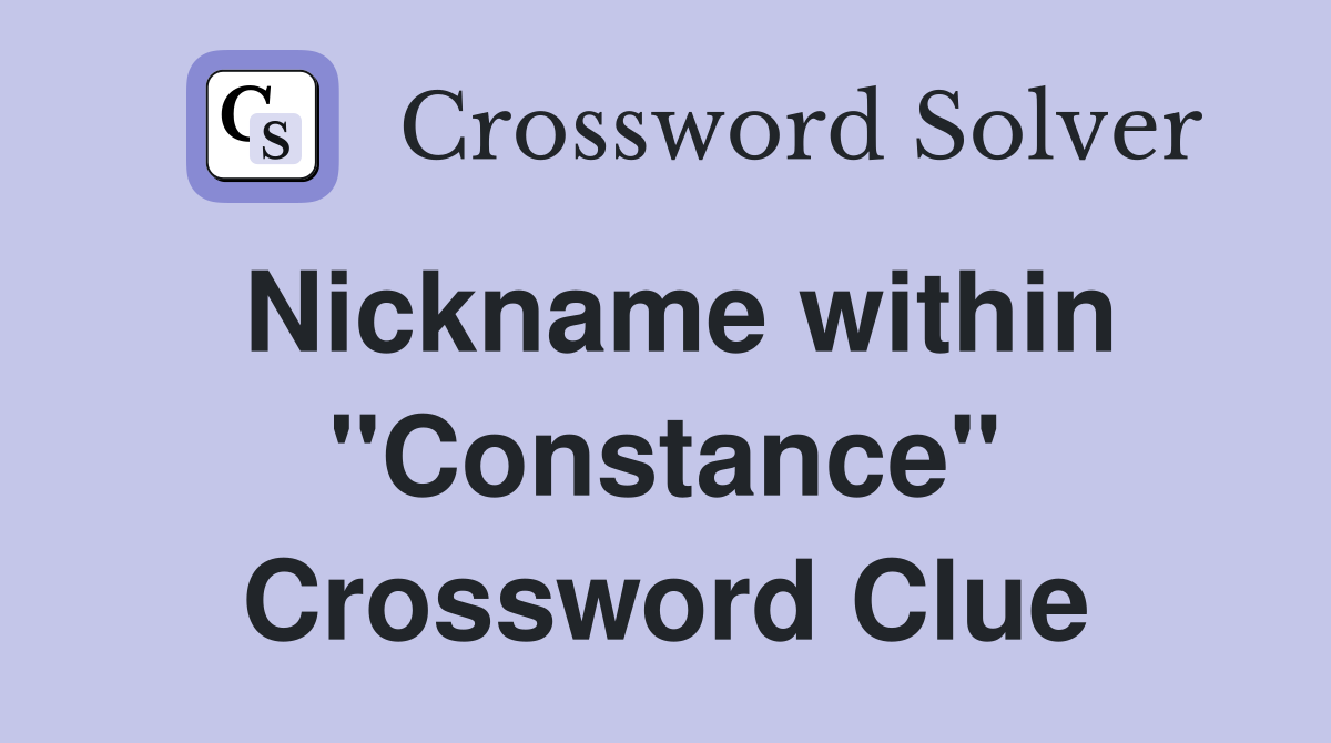 Nickname within "Constance" Crossword Clue