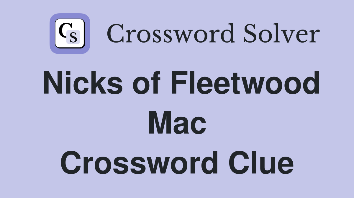 Nicks of Fleetwood Mac Crossword Clue