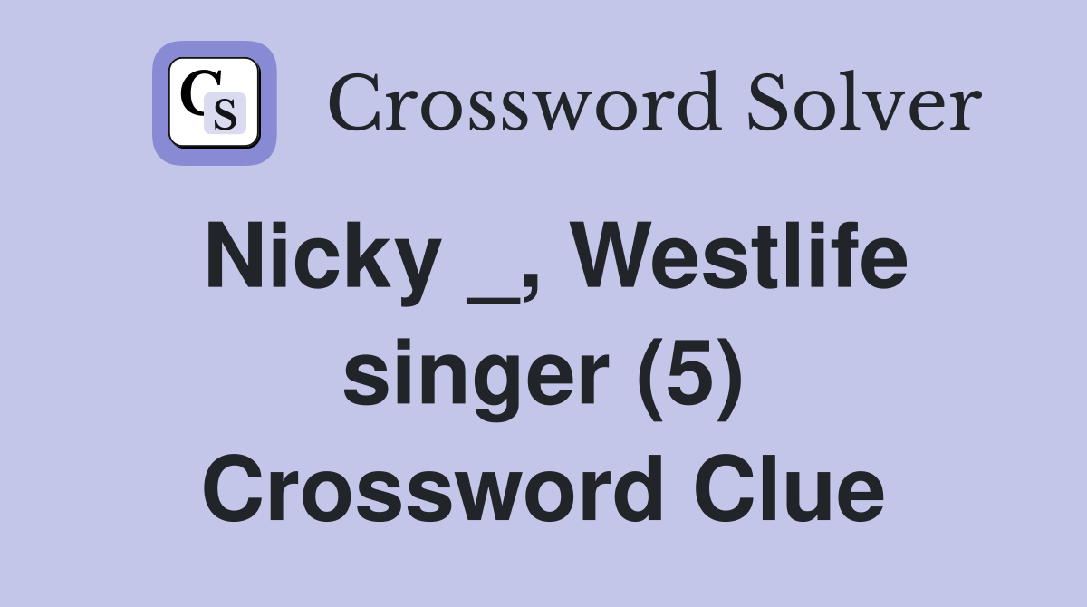 Nicky _, Westlife singer (5) Crossword Clue