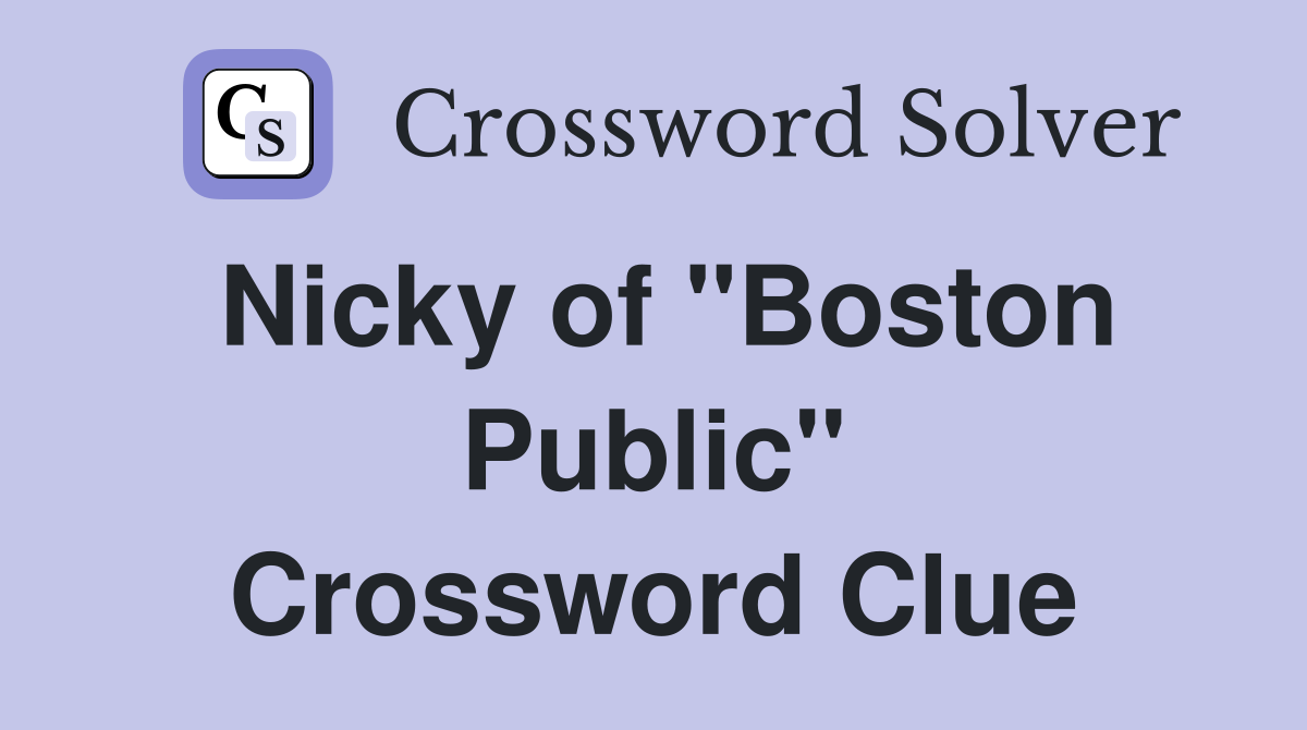 Nicky of "Boston Public" Crossword Clue