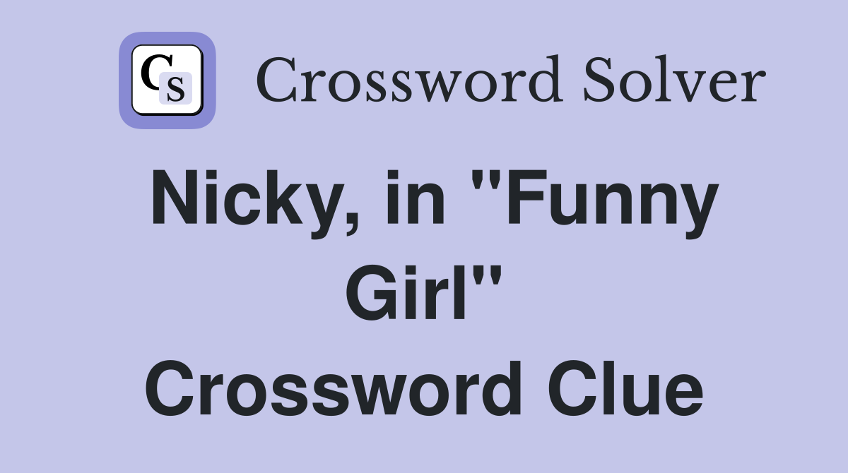 Nicky, in "Funny Girl" Crossword Clue