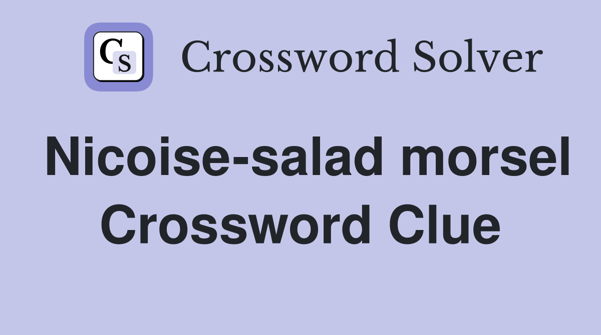 Nicoise-salad morsel Crossword Clue